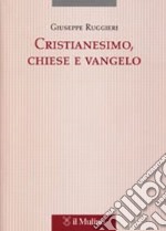 Cristianesimo, Chiese e vangelo libro