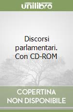 Discorsi parlamentari. Con CD-ROM