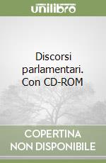 Discorsi parlamentari. Con CD-ROM libro