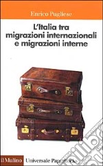 L'Italia tra migrazioni internazionali e migrazioni interne libro