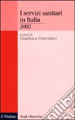 I servizi sanitari in Italia 2002 libro