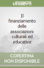 Il finanziamento delle associazioni culturali ed educative libro