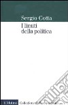 I limiti della politica libro di Cotta Sergio