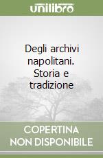 Degli archivi napolitani. Storia e tradizione