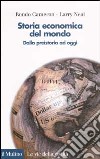 Storia economica del mondo. Dalla preistoria a oggi libro