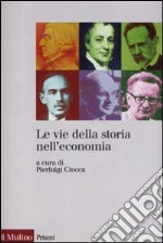 Le vie della storia nell'economia libro