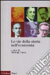 Le vie della storia nell'economia libro di Ciocca P. (cur.)