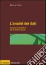 L'analisi dei dati. Tecniche quantitative per le scienze sociali libro