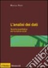 L'analisi dei dati. Tecniche quantitative per le scienze sociali libro