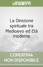 La Direzione spirituale tra Medioevo ed Età moderna libro