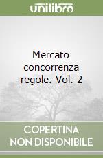 Mercato concorrenza regole. Vol. 2 libro