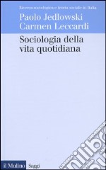 Sociologia della vita quotidiana libro