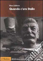 Quando c'era Stalin. I russi dalla guerra al disgelo libro