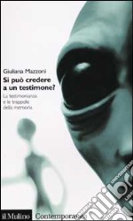 Si può credere a un testimone? La testimonianza e le trappole della memoria libro usato