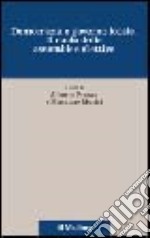 Democrazia e governo locale. Il ruolo delle assemblee elettive libro