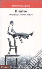 Il rischio. Percezione, simboli, culture libro