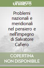 Problemi nazionali e meridionali nel pensiero e nell'impegno di Salvatore Cafiero