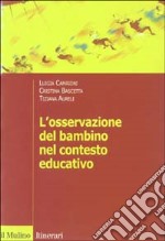 L'osservazione del bambino nel contesto educativo libro