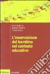 L'osservazione del bambino nel contesto educativo libro