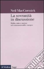 La sovranità in discussione. Diritto, stato e nazione nel «commonwealth» europeo libro