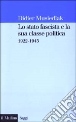 Lo stato fascista e la sua classe politica 1922-1943