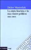 Lo stato fascista e la sua classe politica 1922-1943 libro di Musiedlak Didier