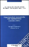 Organizzazioni economiche non capitalistiche. Economia e diritto libro