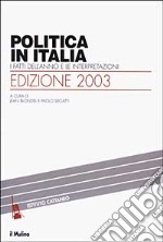 Politica in Italia. I fatti dell'anno e le interpretazioni (2003) libro