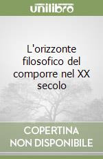 L'orizzonte filosofico del comporre nel XX secolo libro