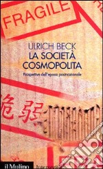 La società cosmopolita. Prospettive dell'epoca postnazionale libro