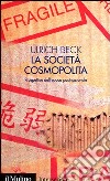 La società cosmopolita. Prospettive dell'epoca postnazionale libro