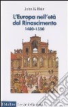 L'Europa nell'età del Rinascimento. 1480-1520 libro