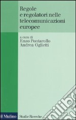 Regole e regolatori nelle telecomunicazioni europee libro