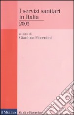 I servizi sanitari in Italia 2003 libro