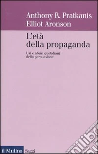 L'età della propaganda. Usi e abusi quotidiani della persuasione libro