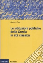 Le istituzioni politiche della Grecia in età classica libro