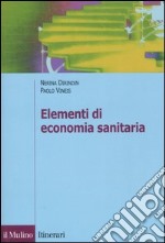 Elementi di economia sanitaria libro