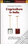 L'agricoltura in Italia libro di Fanfani Roberto