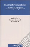 Un singolare pluralismo. Indagine sul pluralismo morale e religioso degli italiani libro