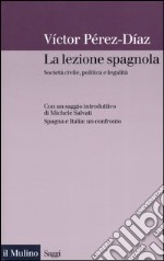 La lezione spagnola. Società civile, politica e legalità libro