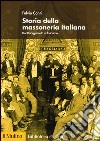 Storia della massoneria italiana. Dal Risorgimento al fascismo libro di Conti Fulvio