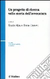 Un progetto di ricerca sulla storia dell'avvocatura libro di Alpa G. (cur.) Danovi R. (cur.)