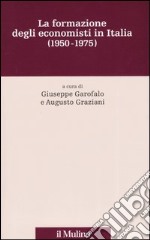 La formazione degli economisti in Italia (1950-1975) libro