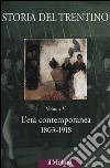 Storia del Trentino. Vol. 5: L'età contemporanea 1803-1918 libro