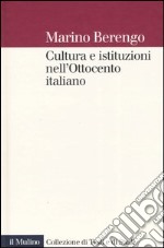 Cultura e istituzioni nell'Ottocento italiano libro