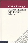 Cultura e istituzioni nell'Ottocento italiano libro