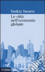 Le città nell'economia globale libro