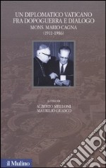 Un diplomatico vaticano fra politica e dialogo. Mons. Mario Cagna (1991-1986)