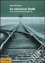 La soluzione finale. Come si è giunti allo sterminio degli ebrei libro