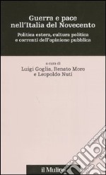 Guerra e pace nell'Italia del Novecento. Politica estera, cultura politica e correnti dell'opinione pubblica